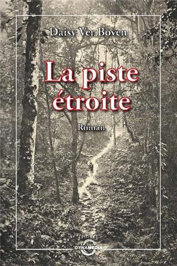 Couverture du livre « La piste étroite » de Daisy Ver Boven aux éditions Dynamedia