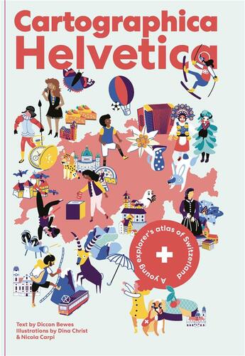 Couverture du livre « Cartographica helvetica : a young explorer's atlas of Switzerland » de Diccon Bewes et Dina Christ aux éditions Helvetiq