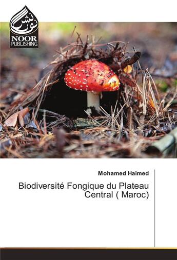 Couverture du livre « Biodiversite Fongique Du Plateau Central ( Maroc) » de Haimed-M aux éditions Noor Publishing