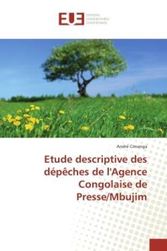 Couverture du livre « Etude descriptive des depeches de l'Agence Congolaise de Presse/Mbujim » de André Cimanga aux éditions Editions Universitaires Europeennes