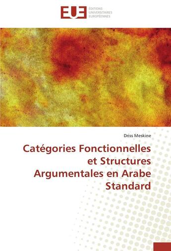 Couverture du livre « Catégories fonctionnelles et structures argumentales en arabe standard » de Driss Meskine aux éditions Editions Universitaires Europeennes