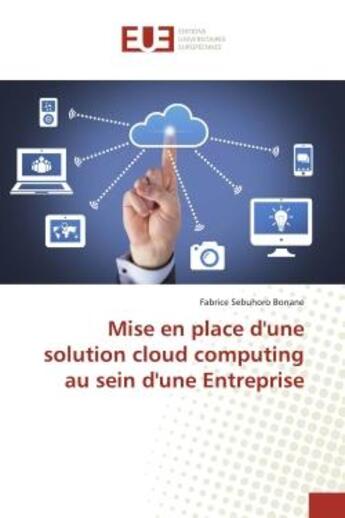 Couverture du livre « Mise en place d'une solution cloud computing au sein d'une entreprise » de Sebuhoro Bonane F. aux éditions Editions Universitaires Europeennes