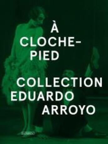 Couverture du livre « A cloche pied collection eduardo arroyo /francais » de Eduardo Arroyo aux éditions La Fabrica