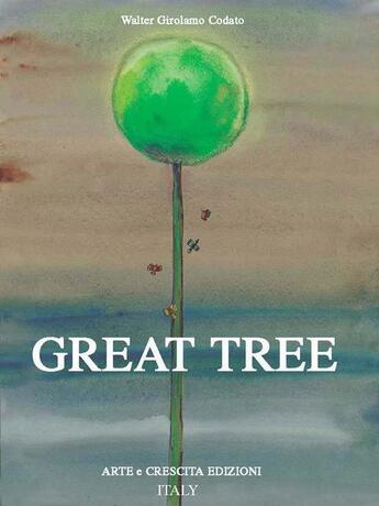 Couverture du livre « Great tree » de Walter Girolamo Codato aux éditions Arte E Crescita