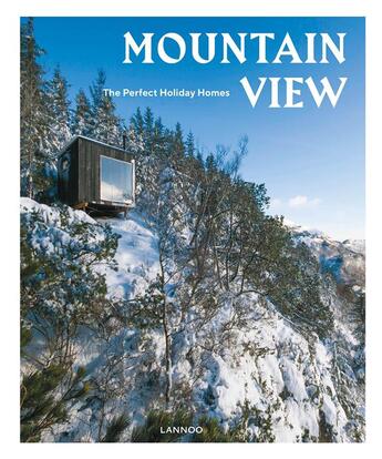 Couverture du livre « Mountain view ; the perfect holiday homes » de  aux éditions Lannoo