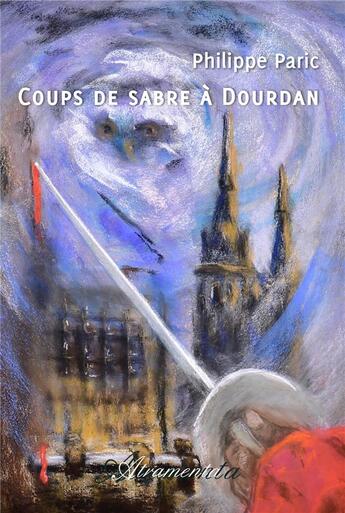 Couverture du livre « Coups de sabre à Dourdan » de Philippe Paric aux éditions Atramenta