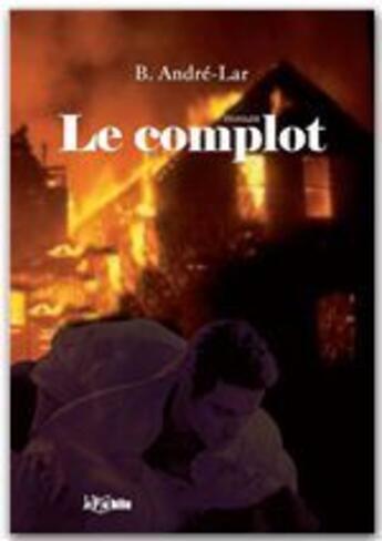 Couverture du livre « Le complot » de B Andre-Lar aux éditions Jepublie