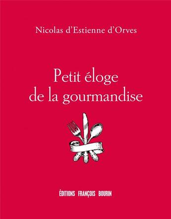 Couverture du livre « Petit éloge de la gourmandise » de Nicolas d'Estienne d'Orves aux éditions Les Peregrines