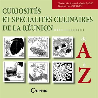 Couverture du livre « Curiosités et spécialités culinaires de la Réunion de A à Z » de Anne-Isabelle Lucas et Schnumpft aux éditions Orphie