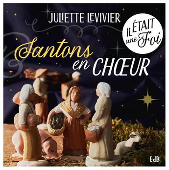 Couverture du livre « Santons en choeur ! » de Juliette Levivier aux éditions Des Beatitudes