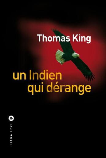 Couverture du livre « Un Indien qui dérange » de Thomas King aux éditions Liana Levi