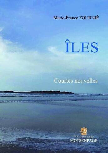 Couverture du livre « Iles » de Marie-France Fournie aux éditions Bookelis