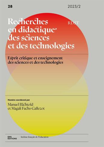 Couverture du livre « Recherches en didactique des sciences et des technologies Tome 28 : Esprit critique et enseignement des sciences et des technologies » de Manuel Bachtold et Magali Fuchs-Gallezot aux éditions Ens Lyon