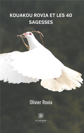 Couverture du livre « Kouakou Rovia et les 40 sagesses » de Olivier Rovia aux éditions Le Lys Bleu