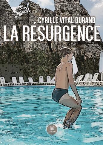 Couverture du livre « La résurgence » de Vital Durand Cyrille aux éditions Le Lys Bleu