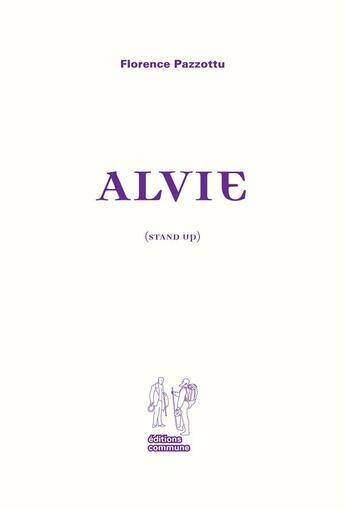 Couverture du livre « Alvie (stand up) » de Florence Pazzottu aux éditions Editions Commune