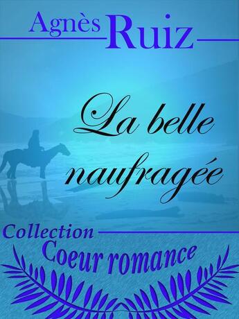 Couverture du livre « La belle naufragée » de Agnes Ruiz aux éditions Agnes Ruiz