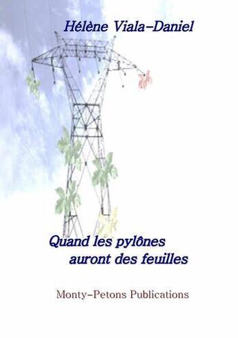 Couverture du livre « Quand les pylones auront des feuilles » de Viala-Daniel Helene aux éditions Monty Petons