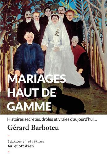 Couverture du livre « Mariages haut de gamme » de Barboteu Gerard aux éditions Helvetius