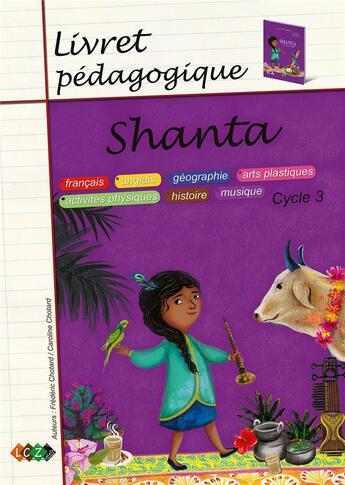 Couverture du livre « Shanta ; livret pédagogique, cycle 3 : français, anglais, géographie, arts plastiques, activités physiques, histoire, musique » de Caroline Chotard aux éditions Lacaza Musique