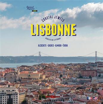 Couverture du livre « LISBONNE ; Alcochete, Sagres, Almada, Evora » de Arnaud Najarro aux éditions Corde Rouge