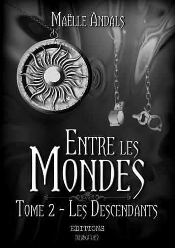 Couverture du livre « Entre les mondes tome 2 » de Maelle Andals aux éditions Dreamcatcher