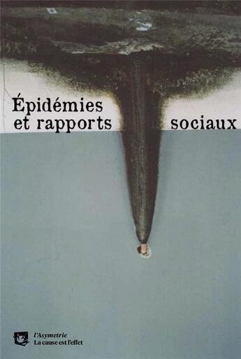 Couverture du livre « Épidémies et rapports sociaux » de Mary Douglas et David Arnold et Sheldon Watts aux éditions Asymetrie