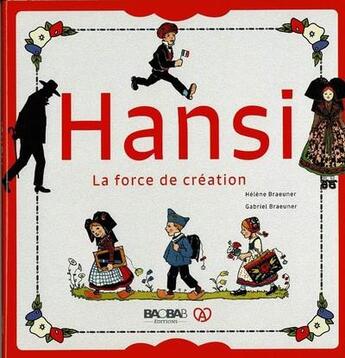 Couverture du livre « Hansi - la force de creation » de H. & G. Braeuner aux éditions Baobab Editions