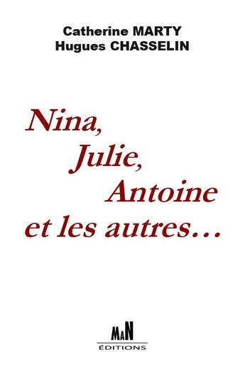 Couverture du livre « Nina, Julie, Antoine et les autres... » de Hugues Chasselin et Catherine Marty aux éditions Man Editions