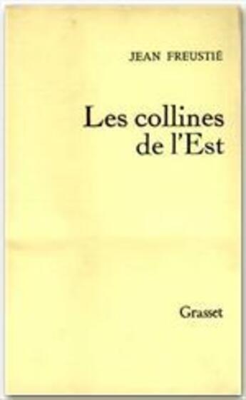 Couverture du livre « Les collines de l'est » de Jean Freustie aux éditions Grasset