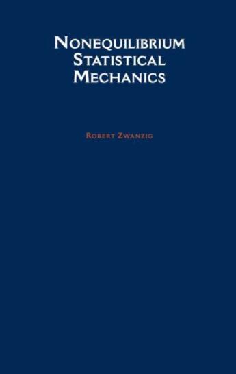 Couverture du livre « Nonequilibrium Statistical Mechanics » de Zwanzig Robert aux éditions Oxford University Press Usa