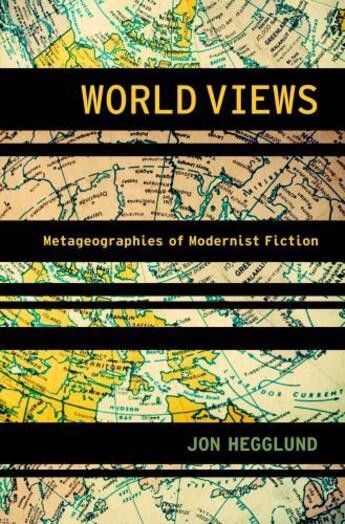 Couverture du livre « World Views: Metageographies of Modernist Fiction » de Hegglund Jon aux éditions Oxford University Press Usa