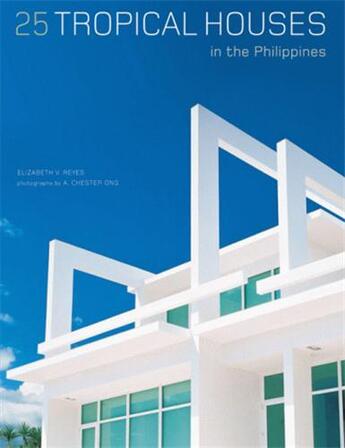 Couverture du livre « 25 tropical houses in the philippines » de Reyes Elisabeth V aux éditions Tuttle