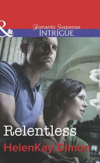 Couverture du livre « Relentless (Mills & Boon Intrigue) (Corcoran Team - Book 3) » de Helenkay Dimon aux éditions Mills & Boon Series