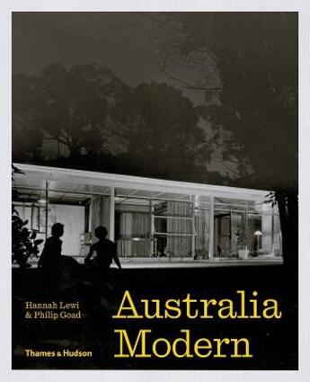 Couverture du livre « Australia modern architecture, landscape & design 1925-1975 » de Lewi Hannah aux éditions Thames & Hudson