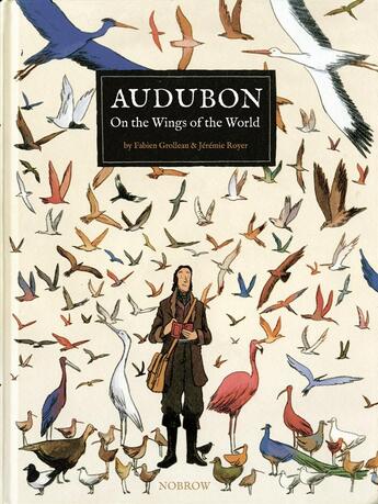 Couverture du livre « Audubon ; on the wings of the world » de Jeremie Royer et Fabien Grolleau aux éditions Nobrow