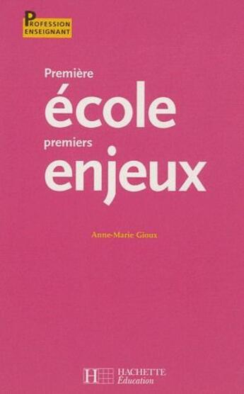 Couverture du livre « Première école, premiers enjeux » de Gioux aux éditions Hachette Education