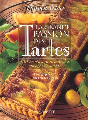 Couverture du livre « La Grande Passion Des Tartes » de Yannick Lefort aux éditions Hachette Pratique