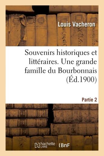 Couverture du livre « Souvenirs historiques et litteraires. une grande famille du bourbonnais. partie 2 - les destutt de t » de Vacheron Louis aux éditions Hachette Bnf