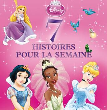 Couverture du livre « 7 histoires pour la semaine ; avec les princesses t.1 » de  aux éditions Disney Hachette