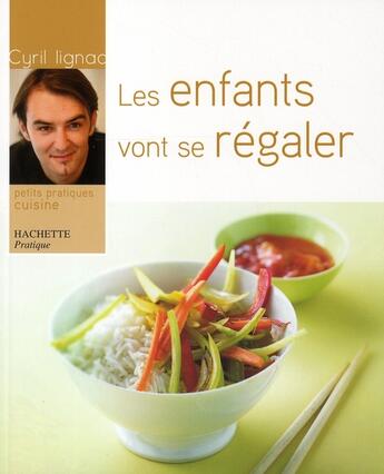 Couverture du livre « Les enfants vont se régaler » de Cyril Lignac aux éditions Hachette Pratique