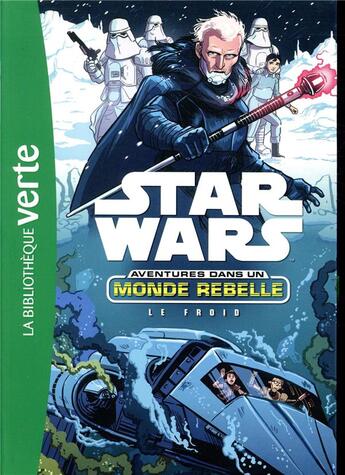 Couverture du livre « Star Wars - aventures dans un monde rebelle t.6 ; le froid » de  aux éditions Hachette Jeunesse