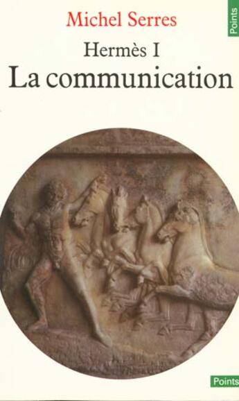 Couverture du livre « Hermes 1. La Communication » de Michel Serres aux éditions Points