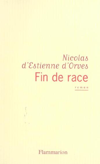 Couverture du livre « Fin de race » de D'Estienne D'Orves N aux éditions Flammarion