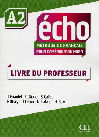 Couverture du livre « ECHO ; méthode de français ; pour l'Amérique du Nord ; A2 ; livre du professeur (édition 2015) » de  aux éditions Cle International