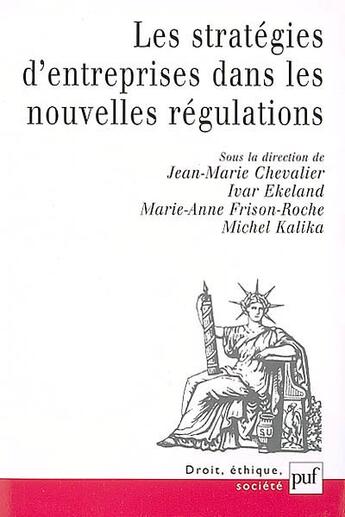 Couverture du livre « Les stratégies d'entreprises dans les nouvelles régulations » de Michel Kalika et Marie-Anne Frison-Roche et Ivar Ekeland et Jean-Marie Chevalier aux éditions Puf