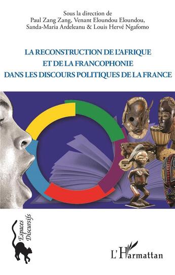 Couverture du livre « La reconstruction de l'Afrique et de la francophonie dans le discours politique de la France » de Louis Herve Ngafomo et Sanda-Maria Ardeleanu et Zang Zang Paul et Venant Eloundou Eloundou aux éditions L'harmattan