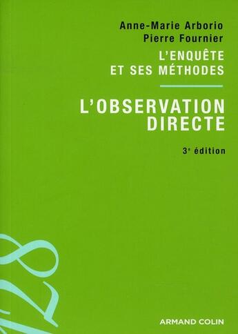 Couverture du livre « L'observation directe ; l'enquête et ses méthodes (3e édition) » de Pierre Fournier et Arborio/Anne-Marie aux éditions Armand Colin