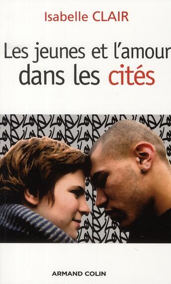 Couverture du livre « Les jeunes et l'amour dans les cités » de Isabelle Clair aux éditions Armand Colin