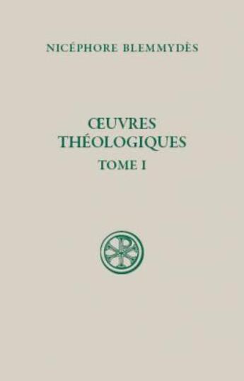 Couverture du livre « Oeuvres théologiques Tome 1 » de Nicephore Blemmydes aux éditions Cerf